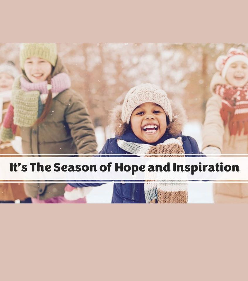 It's the Season of Hope and Inspiration