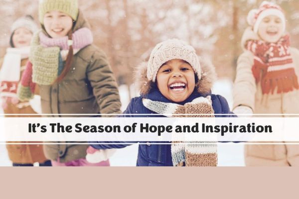 It's the Season of Hope and Inspiration